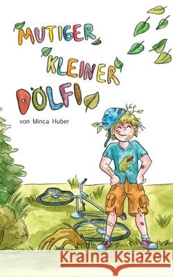 Mutiger kleiner Dölfi Huber, Minca 9783748297161