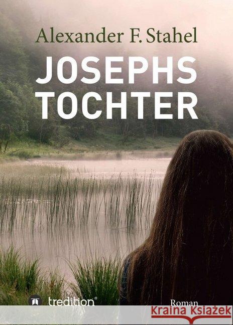 Josephs Tochter: Roman Stahel, Alexander F. 9783748297253