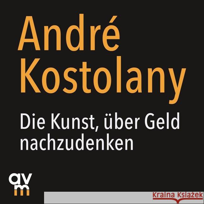 Die Kunst, über Geld nachzudenken, 1 Audio-CD Kostolany, André 9783748400547 Audio Verlag München