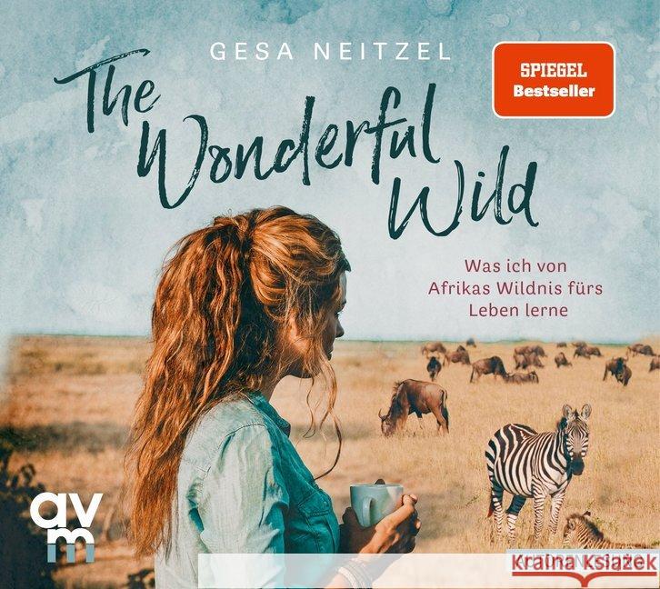 The Wonderful Wild, Audio-CD : Was ich von Afrikas Wildnis fürs Leben lerne. Autorenlesung Neitzel, Gesa 9783748401254 Audio Verlag München