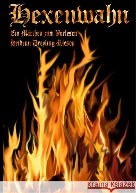 Hexenwahn : Ein Märchen zum Vorlesen Dreyling-Riesop, Heidrun 9783748500377 epubli