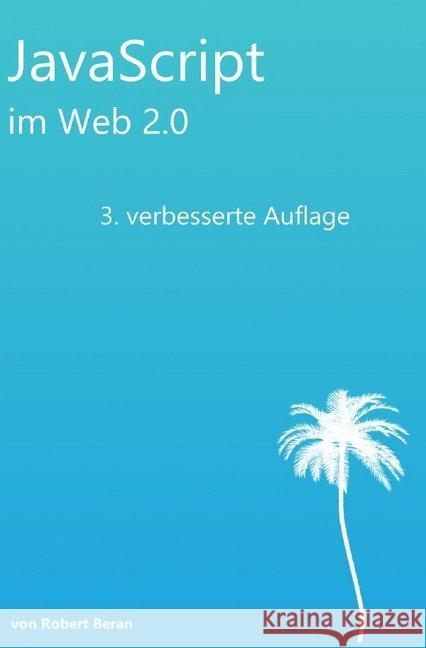 JavaScript im Web 2.0 : 3. verbesserte Auflage Beran, Robert 9783748500483