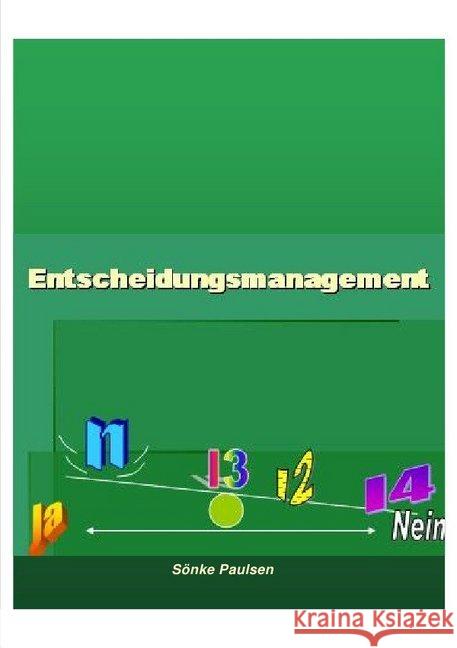 Entscheidungsmanagement : Psychologische Entscheidungsmodelle Paulsen, Sönke 9783748501282