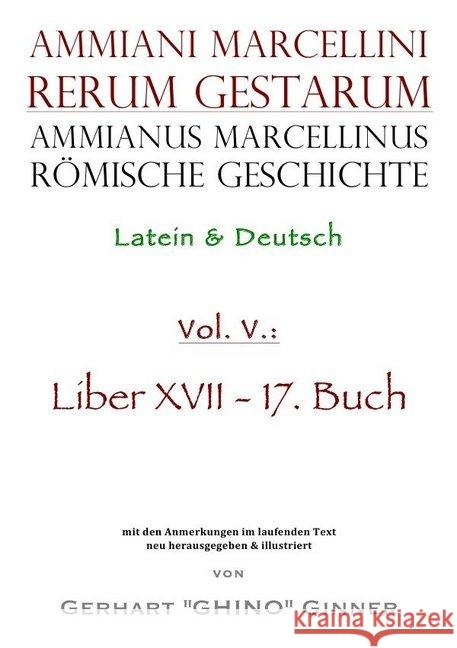 Ammianus Marcellinus römische Geschichte V : Latein & Deutsch, Liber XVII / 17. Buch Marcellinus, Ammianus 9783748504252 epubli