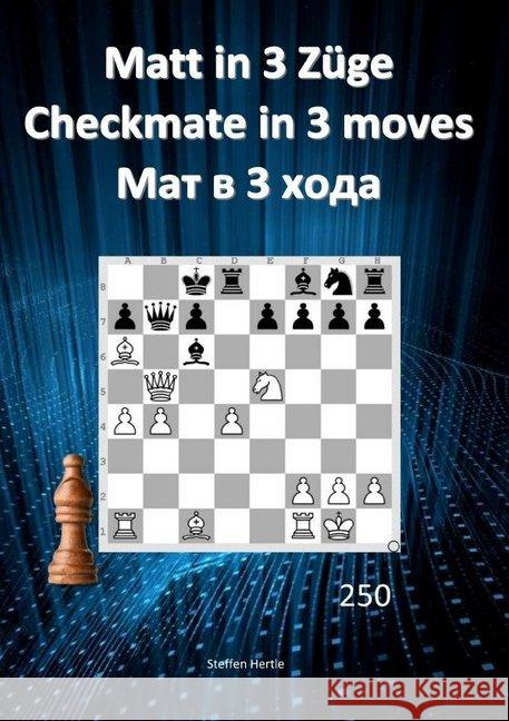 Matt in 3 Züge / Checkmate in 3 moves /  3 Hertle, Steffen 9783748504627