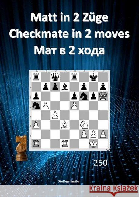 Matt in 2 Züge / Checkmate in 2 moves /  2 Hertle, Steffen 9783748504634 epubli