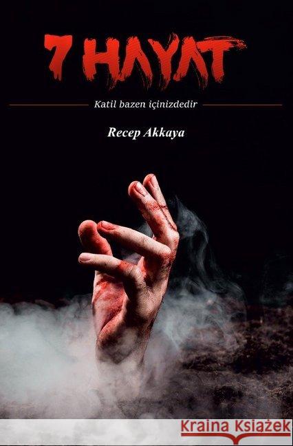 Yedi Hayat : Katil bazen içinizdedir Akkaya, Recep 9783748504719 epubli