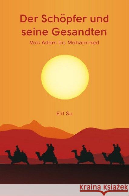 Der Schöpfer und seine Gesandten : von Adam bis Mohammed Su, Elif 9783748504832