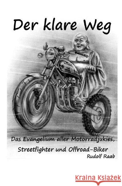 Der klare Weg : Zen - die Kunst bewusst Motorrad zu fahren Raab, Rudolf 9783748504931