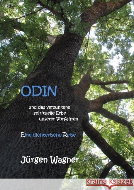 ODIN und das versunkene spirituelle Erbe unserer Vorfahren : Eine dichterische Reise Wagner, Jürgen 9783748505051