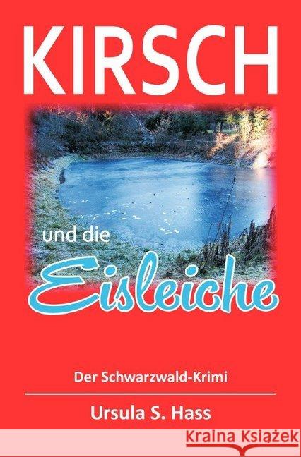 Kirsch und die Eisleiche : Der Schwarzwald-Krimi Hass, Ursula S. 9783748505228