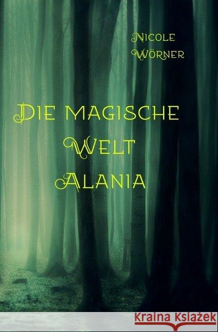 Die magische Welt Alania Wörner, Nicole 9783748506812