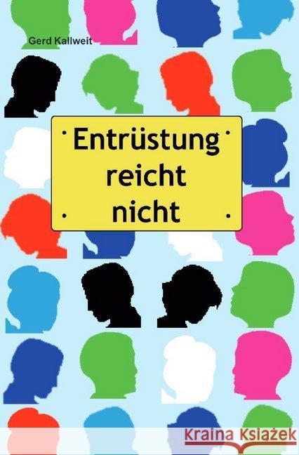 Entrüstung reicht nicht Kallweit, Gerd 9783748507222