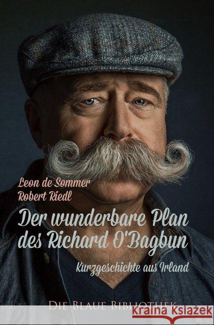 Der wunderbare Plan des Richard O'Bagbun : Ein irisches Reiseerlebnis (Kurzgeschichte) Riedl, Robert 9783748507468