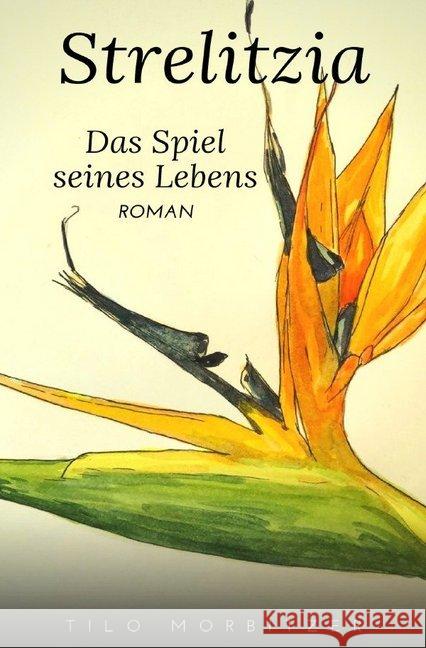 Strelitzia - Das Spiel seines Lebens Morbitzer, Tilo 9783748507529