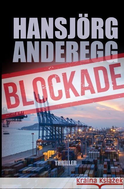 Blockade : Thriller Anderegg, Hansjörg 9783748508359