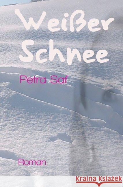 Weißer Schnee : Zur Erinnerung Saf, Petra 9783748511069 epubli