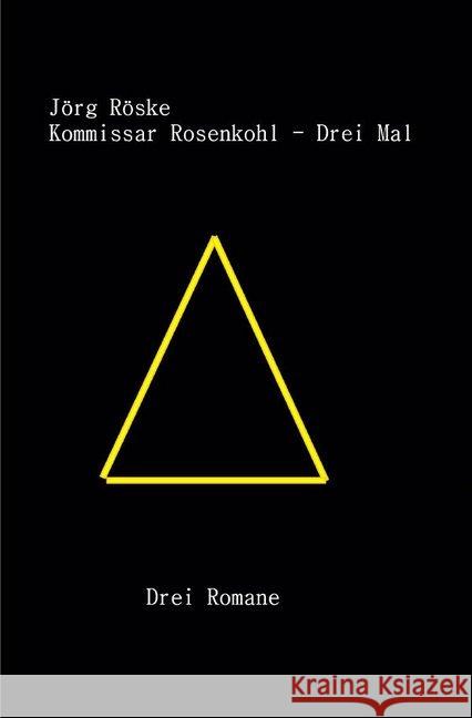 Kommissar Rosenkohl - Drei Mal Röske, Jörg 9783748512585 epubli