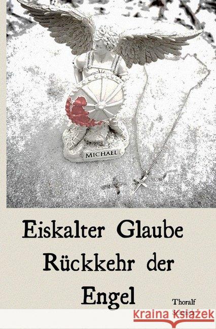 Eiskalter Glaube : Rückkehr der Engel Schmidt, Thoralf 9783748512974