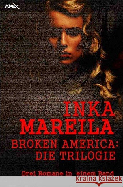 BROKEN AMERICA - DIE TRILOGIE : Drei Romane in einem Band! Mareila, Inka 9783748513223