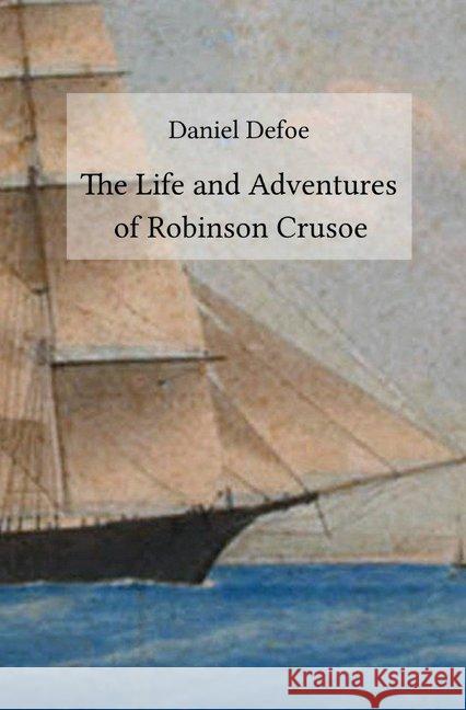 The Life and Adventures of Robinson Crusoe Defoe, Daniel 9783748513711 epubli