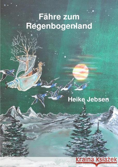 Fähre zum Regenbogenland Jebsen, Heike 9783748519331