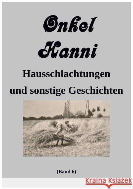 Onkel Hanni, Band 6 : Hausschlachtungen und sonstige Geschichten Leers, Günter 9783748519515