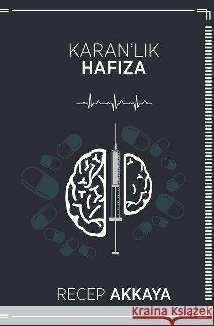 Karanlik Hafiza : Sevdiklerimiz için ne kadar ileri gidebiliriz? Akkaya, Recep 9783748520375 epubli