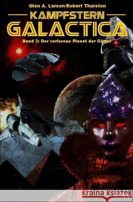 Kampfstern Galactica 3: Der verlorene Planet der Götter Larson, Glen A.; Thurston, Robert 9783748520665