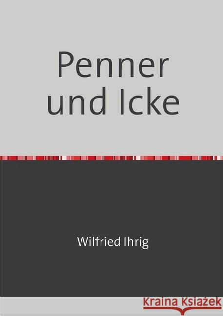 Penner und Icke : Über berlinerische Gedichte ihrig, wilfried 9783748520788 epubli