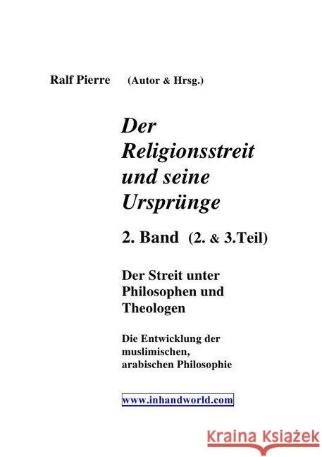 Der Religionsstreit und seine Ursprünge 2. & 3 Teil : Entstehung Islam undarabische Philosophien Austel, Ralf Pierre 9783748521310