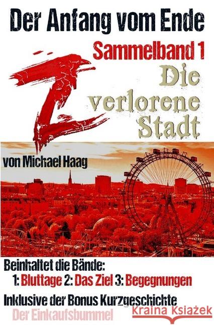 Z: Die verlorene Stadt (Sammelband 1) : Der Anfang vom Ende Haag, Michael 9783748522355 epubli