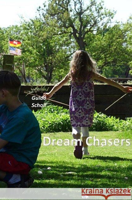 Dream Chasers : An unexpected final chapter Scholl, Guido 9783748522393