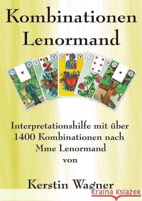 Alle Kombinationen Lenormand : Interpretationshilfe mit über 1400 Kombinationen Wagner, Kerstin 9783748522928 epubli