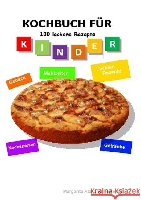 Kochbuch für Kinder : 100 leckere Rezepte - Kochen für Kinder leicht gemacht Atzl, Margarita; Noll, Heike 9783748523550