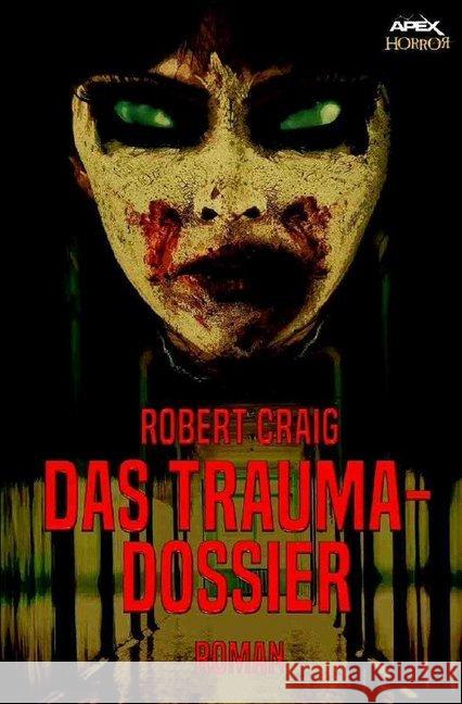 DAS TRAUMA-DOSSIER : Ein Horror-Roman Craig, Robert 9783748523567 epubli