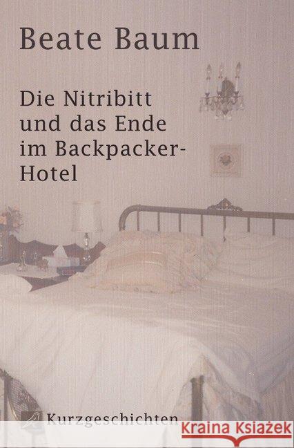 Die Nitribitt und das Ende im Backpacker-Hotel Baum, Beate 9783748523642 epubli