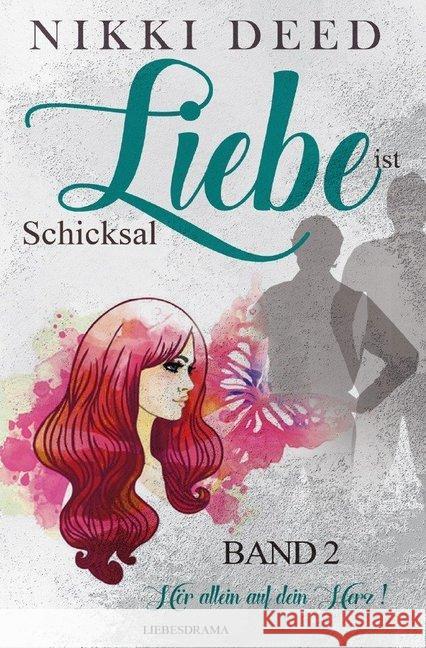 Liebe ist Schicksal : Hör allein auf dein Herz! Deed, Nikki 9783748523680 epubli