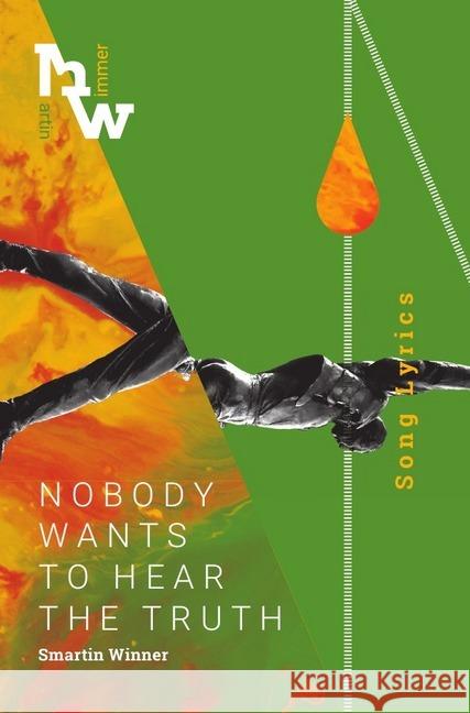 Nobody Wants To Hear The Truth : Smartin Winner Song Lyrics Wimmer, Martin 9783748524014