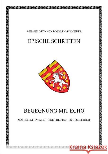 Begegnung mit Echo : Novellenfragment einer deutschen Beseeltheit Otto von Boehlen-Schneider, Werner 9783748524731