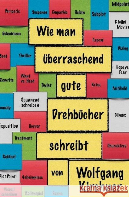 Wie man überraschend gute Drehbücher schreibt : Einige Prinzipien des filmischen Erzählens und zwei Drehbücher Kirchner, Wolfgang 9783748524793