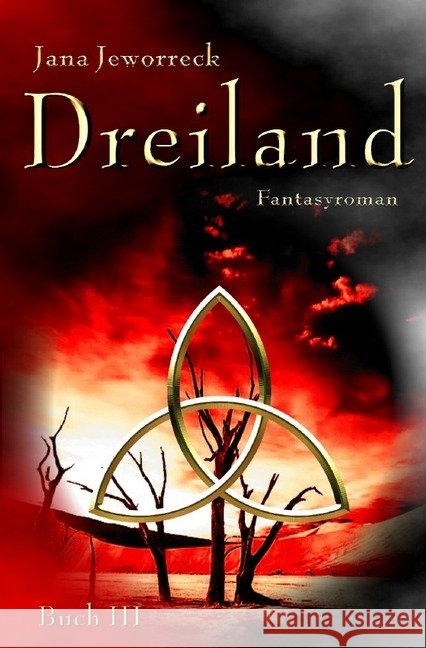 Dreiland III : Drittes Buch der Trilogie Jeworreck, Jana 9783748525288