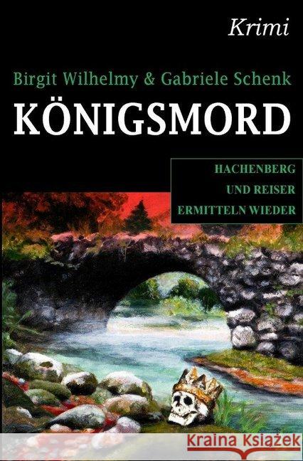 Königsmord : Hachenberg und Reiser ermitteln Wilhelmy, Birgit; Schenk, Gabriele 9783748525776