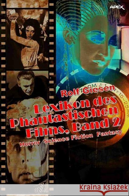 LEXIKON DES PHANTASTISCHEN FILMS, BAND 2 : Horror, Science Fiction, Fantasy Giesen, Rolf 9783748525899