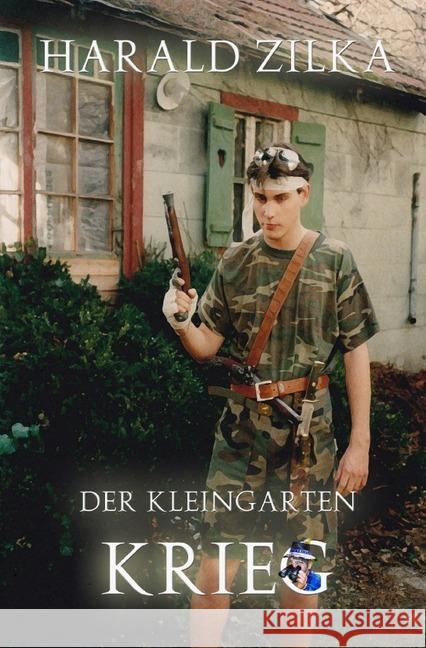 Der Kleingarten-Krieg Zilka, Harald 9783748527558