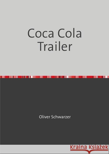 Coca Cola Trailer Schwarzer, Oliver 9783748527602 epubli