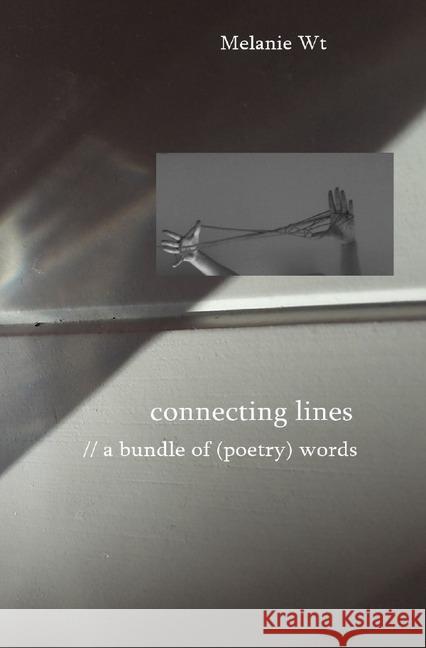 connecting lines : a bundle of (poetry) words Wt, Melanie 9783748527701 epubli