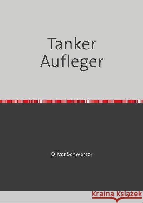 Tanker Aufleger Schwarzer, Oliver 9783748527770 epubli