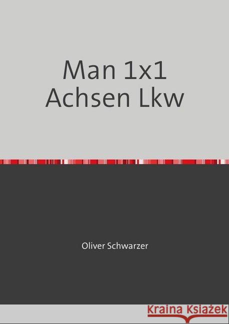 Man 1x1 Achsen Lkw Schwarzer, Oliver 9783748527787 epubli