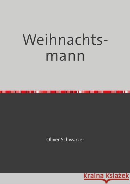 Weihnachtsmann Schwarzer, Oliver 9783748527817 epubli